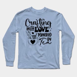 Crafting with Love, Powered by Tea Long Sleeve T-Shirt